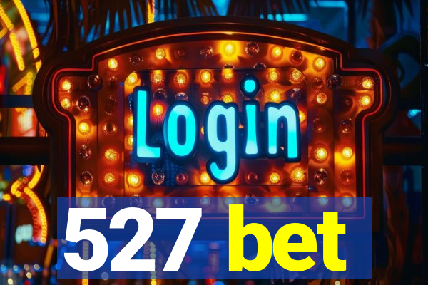 527 bet